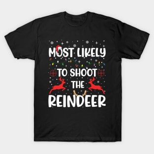 Most Likely To Shoot The Reindeer T-Shirt